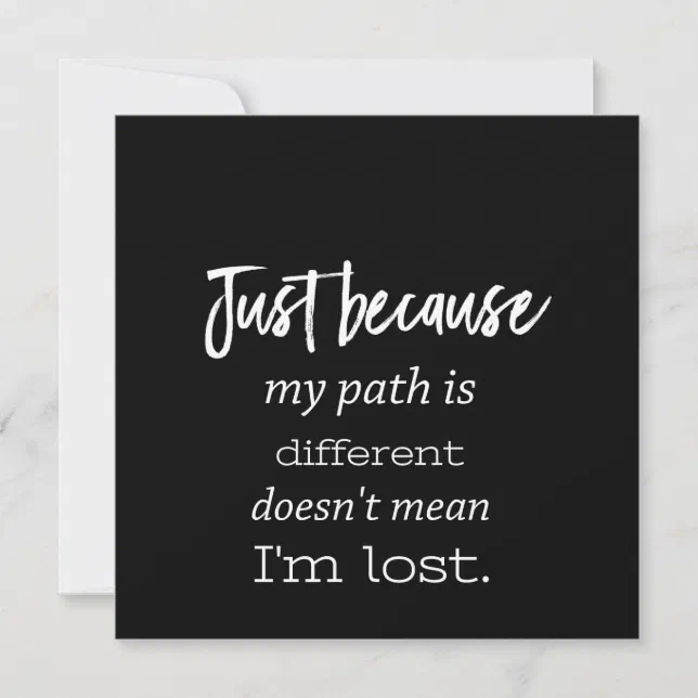 just because my path is different doesnt mean im l invitation | Zazzle