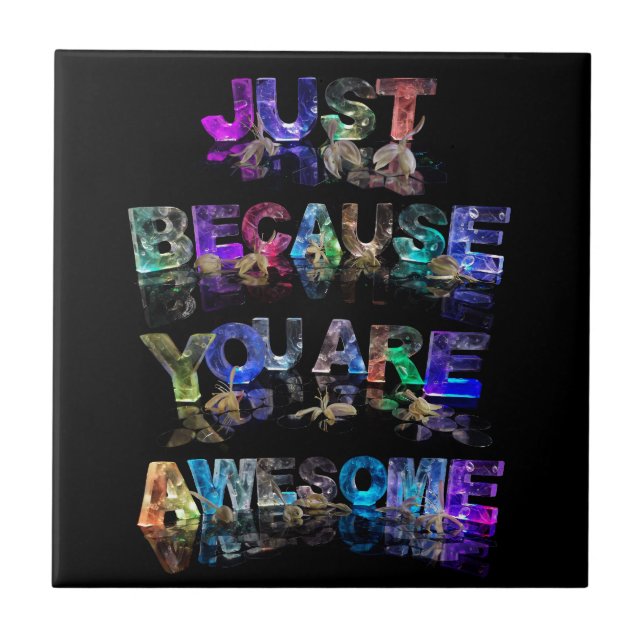 Just Because You Are Awesome Tile (Front)