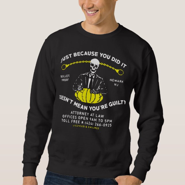 Just Because You Did It DoesnT Mean YouRe Guilty Sweatshirt (Front)