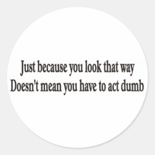 Just because you look that way customisable sticke classic round sticker