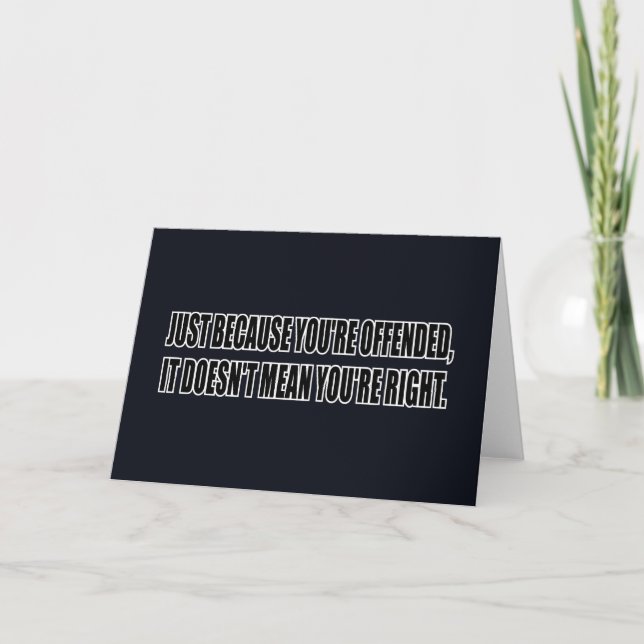Just Because You're Offended, it Doesn't... Card (Front)