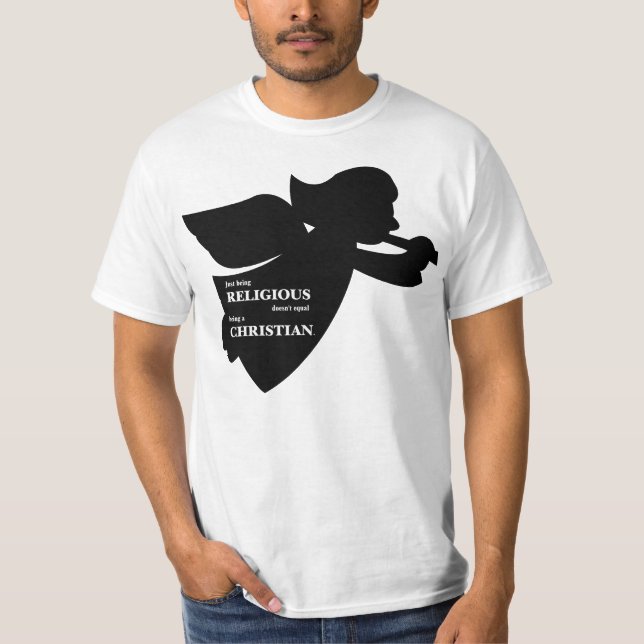 Just being religious doesn't equal being Christian T-Shirt (Front)