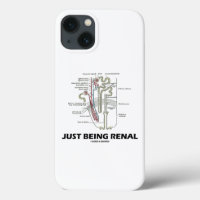 Just Being Renal Kidney Nephron Anatomy Humour