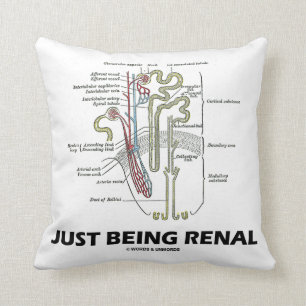 Just Being Renal (Kidney Nephron Renal Humour) Cushion