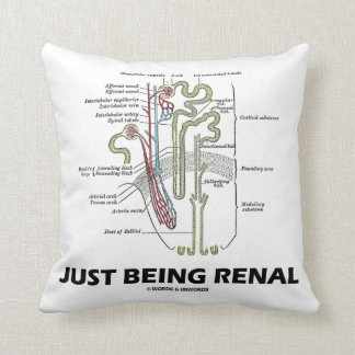 Just Being Renal (Kidney Nephron Renal Humour) Cushion