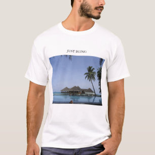 Just Being T-Shirt