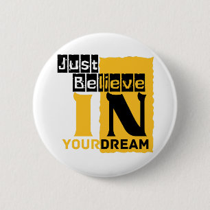 Just believe in your dream  6 cm round badge