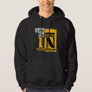 Just believe in your dream hoodie