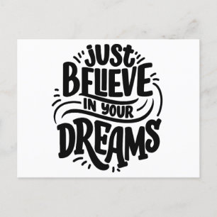 just Believe in Your Dreams Motivational quotes Postcard