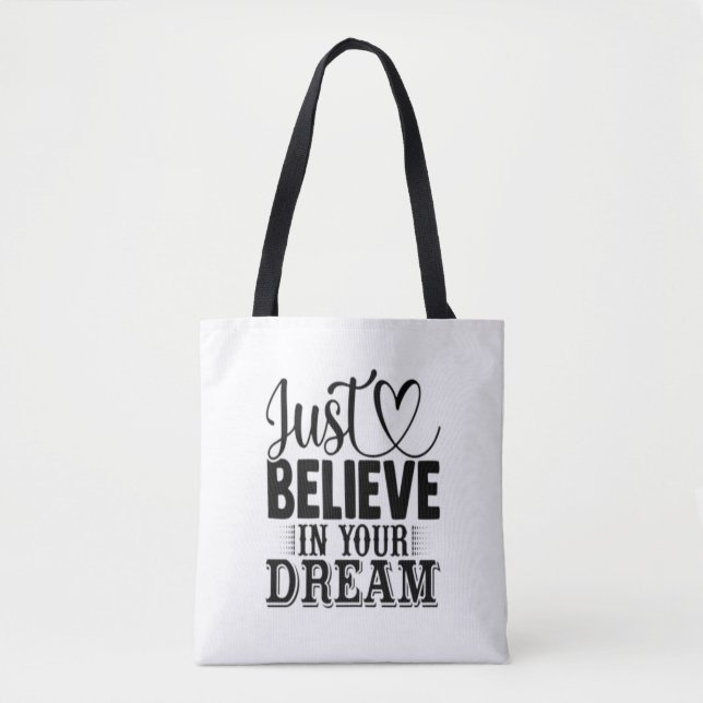 Just Believe in your Dreams Tote Bag (Front)