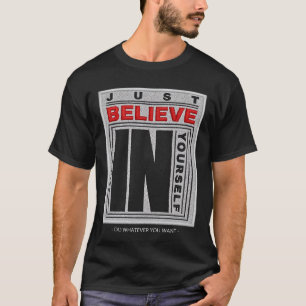 Just Believe in Yourself Embroidered Art T-Shirt