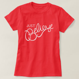 Just Believe slogan white text graphic t-shirt