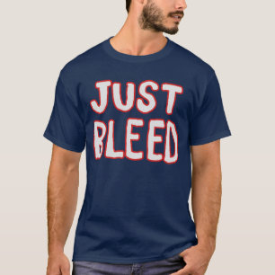 Just Bleed T-Shirt