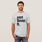 Just Boost It. - T-Shirt (Front Full)