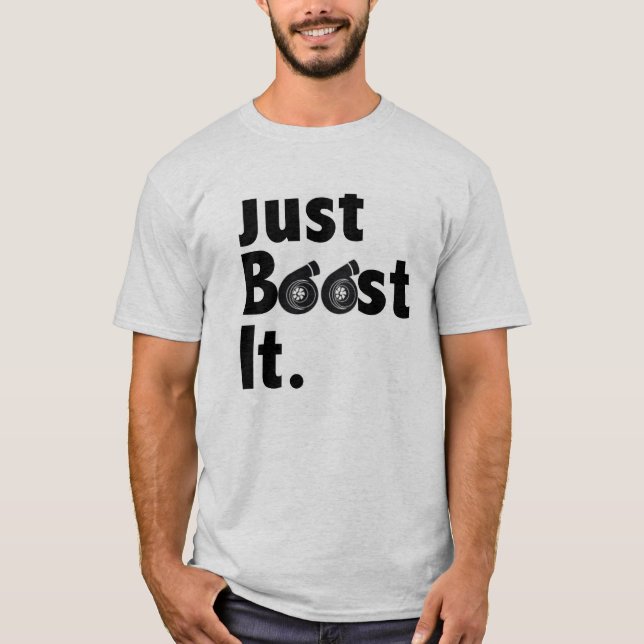 Just Boost It. - T-Shirt (Front)