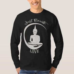 just breath love Buddha YingYang Zen Yoga Buddhist T-Shirt