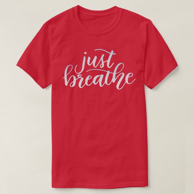 Just breathe 1 T-Shirt (Design Front)