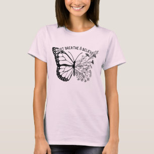 Just breathe and believe T-Shirt
