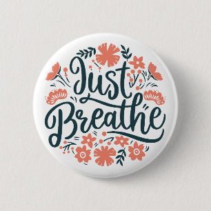 Just breathe breathing reminder floral 6 cm round badge