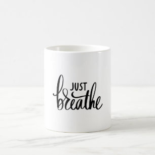 Just Breathe  Coffee Mug