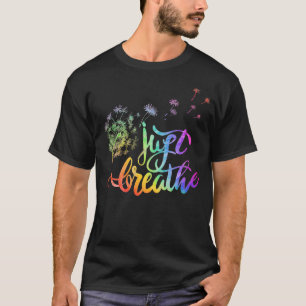 Just breathe    dandelion blowing in the wind  T-Shirt