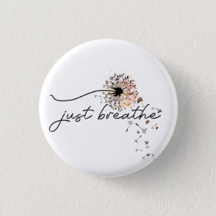 Just Breathe Dandelion Self Care Motivational  3 Cm Round Badge