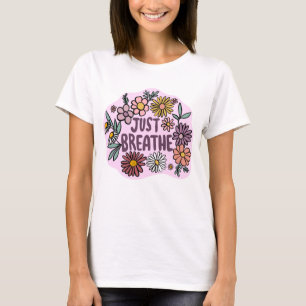 JUST BREATHE Floral Cute Daisy Hand-Drawn T-Shirt