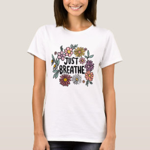JUST BREATHE Floral Cute Daisy Hand-Drawn T-Shirt