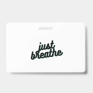 Just breathe ID badge