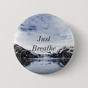 "Just Breathe.” Inpirational Quote 6 Cm Round Badge