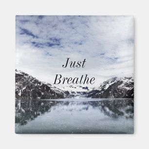 "Just Breathe.” Inpirational Quote Magnet