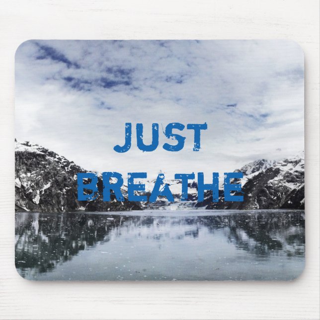 "Just Breathe.”  Inpirational Quote Mouse Mat (Front)