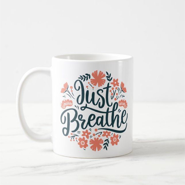 Just breathe meditation yoga breathing quotes coffee mug (Left)