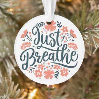 Just breathe meditation yoga quotes floral boho ornament