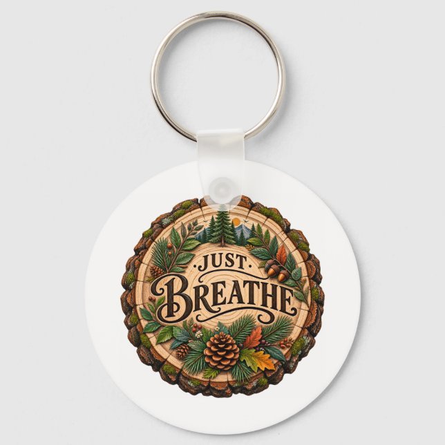 Just Breathe Pine Cone Forest Wood Art Key Ring (Front)