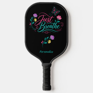 Just Breathe Quote Floral Butterfly Inspirational  Pickleball Paddle