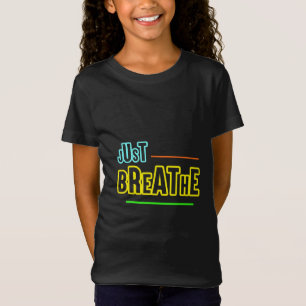Just Breathe – Relaxing & Mindful Design T-Shirt