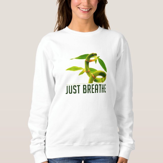 Just Breathe Sweatshirt (Front)