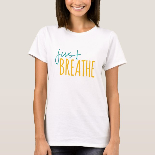 Just Breathe T-Shirt (Front)