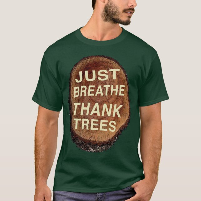 Just Breathe Thank Trees  T-Shirt (Front)
