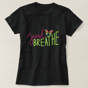 Just Breathe with Rainbow Butterfly T-Shirt
