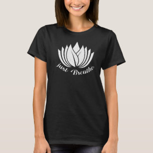 Just Breathe Yoga Meditating Workout Spiritual T-Shirt