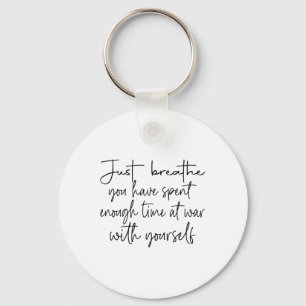 Just Breathe You Have Spent Enough Time At War Wit Key Ring