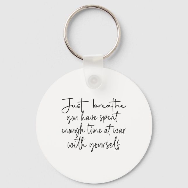 Just Breathe You Have Spent Enough Time At War Wit Key Ring (Front)