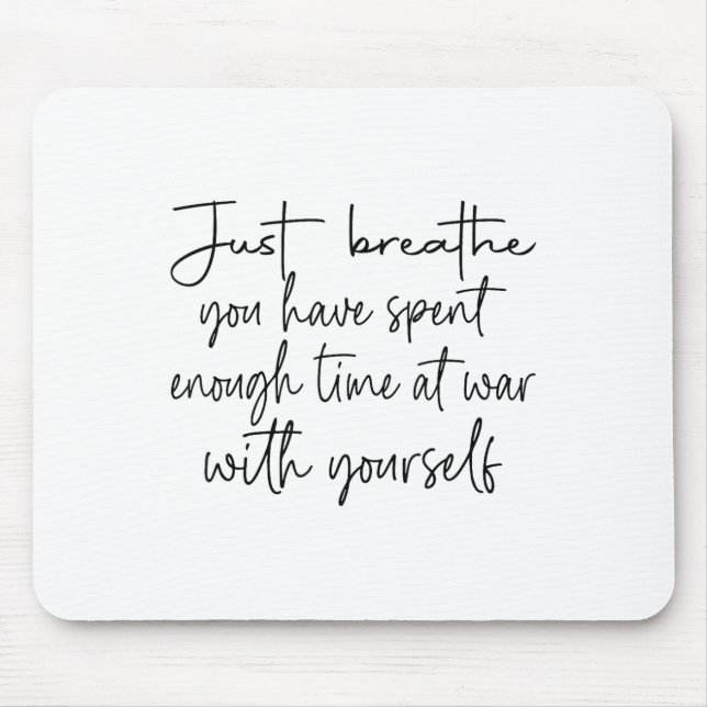 Just Breathe You Have Spent Enough Time At War Wit Mouse Mat (Front)