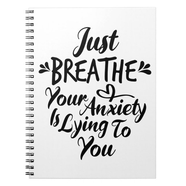 Just Breathe Your Anxiety Is Lying To You Notebook (Front)