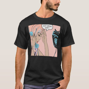 Just Bring Wine Classic T-Shirt