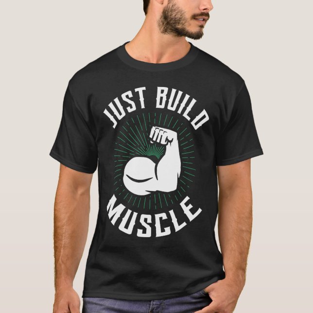 Just Build Your Muscle – Gym Motivation T-Shirt (Front)