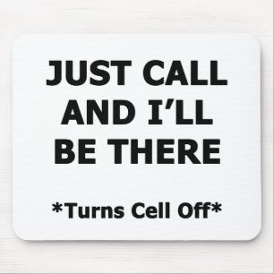 Just Call and I'll Be There Mouse Mat