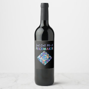 Just Call Me A Piecemaker Colour Farbic Quilting Wine Label